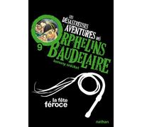 La fête féroce: Les désastreuses aventures des Orphelins Baudelaire, Tome 9