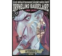 Lemony Snicket – Les désastreuses aventures des Orphelins Baudelaire : Intégral 1 – Broché