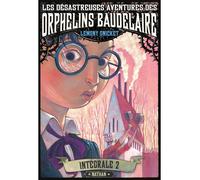 Les désastreuses aventures des Orphelins Baudelaire : Intégral 2 L'intégrale 2 : Tomes 4, 5 et 6 - Lemony Snicket - Nathan - broché - Roman junior dès 9 ans