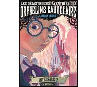 Les désastreuses aventures des Orphelins Baudelaire : Intégral 2 L'intégrale 2 : Tomes 4, 5 et 6 - Lemony Snicket - Nathan - broché - Roman junior dès 9 ans