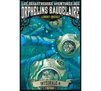 Les désastreuses aventures des Orphelins Baudelaire : Intégral 4 L'intégrale 4 - Lemony Snicket - Nathan - broché - Roman junior dès 9 ans