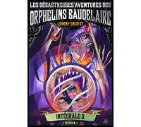 Les désastreuses aventures des Orphelins Baudelaire : Intégral 3 Lemony Snicket (Auteur), Brett Helquist (Illustration), Rose-Marie Vassallo-Villaneau (Traduction), ROSE-MARIE VASSATO (Traduction)