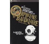 Les Désastreuses aventures des orphelins Baudelaire 11 : La Grotte gorgone - Lemony Snicket - Nathan - Poche - Roman junior dès 9 ans