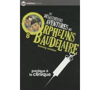 Les Désastreuses aventures des orphelins Baudelaire 8 : Panique à a clinique Tome 8 - Lemony Snicket - Nathan - Poche - Roman junior dès 9 ans