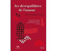 Les déséquilibres de l'amour: La genèse du concept de perversion sexuelle, de la Révolution française à Freud