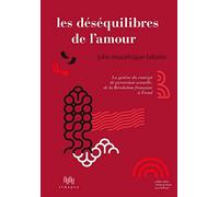 Les déséquilibres de l'amour: La genèse du concept de perversion sexuelle, de la Révolution française à Freud