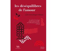 Les Déséquilibres de l'amour La genèse du concept de perversion sexuelle, de la Révolution française à Freud - Julie Mazaleigue-labaste - D'ithaque Eds - broché - Essai