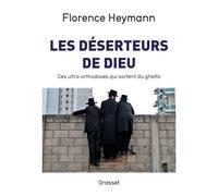 Les déserteurs de Dieu Ces ultra-orthodoxes qui sortent du ghetto - Florence Heymann - Grasset - broché - Etude