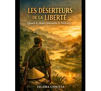 Les Déserteurs de la Liberté: Quand le désert rencontra le Mékong