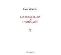 Les déserteurs de l'ordinaire - Dany Moreuil - Unicite - broché - Poésie