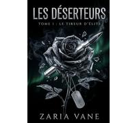 Les Déserteurs - Tome 1 - Le Tireur d'Élite: Une Dark Romance Militaire et Romantic Suspense : Enemies to Lovers, Huis Clos sous Tension, Cohabitation ... Possessif et Touch Her and Die (Standalone)