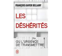 Les déshérités Ou l'urgence de transmettre - François-Xavier Bellamy - J'ai Lu - Poche - Essai