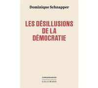 Dominique Schnapper – Les désillusions de la démocratie – Broché – Gallimard