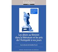 Les désirs au féminin dans la littérature et les arts de l’Antiquité à nos jours