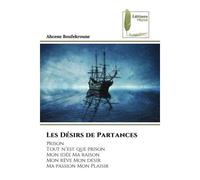 Les Désirs de Partances PrisonTout n'est que prisonMon idée Ma raisonMon rêve Mon désirMa passion Mon Plaisir - Ahcene Boufekroune - Muse Editions - Poche - Roman