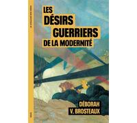Les Désirs guerriers de la modernité - Déborah Vanaudenhove Brosteaux - Seuil - broché - Essai