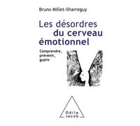 Les Désordres Du Cerveau Émotionnel - Comprendre, Prévenir, Guérir