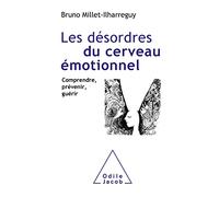 Les Désordres du cerveau émotionnel: Comprendre, prévenir, guérir