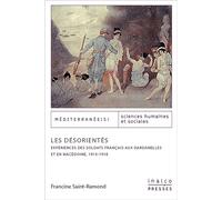 Les desorientes Expériences des soldats français aux dardanelles et en macédoine - 1915-1918 - Francine Saint-ramond - Inalco Presses - broché - Essai