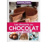 Les Desserts au Chocolat c'est permis!: OUI au plaisir, NON aux kilos!