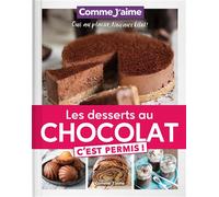 Les Desserts au Chocolat c'est permis! OUI au plaisir, NON aux kilos! - Comme J'aime - Comme J'aime - relié - Guide