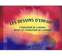 Les dessins d'enfants L'évolution de l'enfant, reflet de l'évolution de l'univers - Danièle Dubois - Novalis Eds - broché - Essai