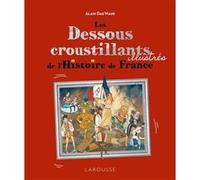 Les Dessous croustillants de l'Histoire de France Illustrés Alain Dag'Naud (Auteur)
