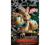 Les Dessous d'Apocalypse On en Redemande!: Chronique Parallèle Spécial Pâques 2026