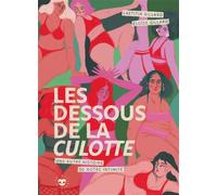 Les Dessous de la culotte Une autre histoire de notre intimité - Laetitia Gillard - Les Insolentes - relié - Essai