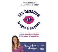 Les dessous de la langue française Histoires piquantes et culottées de 200 mots et de leurs origines - Joëlle Scoriels - De Boeck Supérieur - broché - Méthode de langue