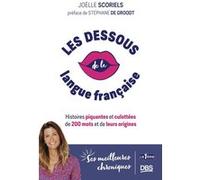 Les dessous de la langue française: Histoires piquantes et culottées de 200 mots et de leurs origines