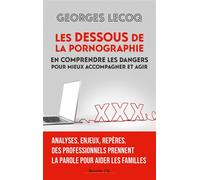Les dessous de la pornographie En comprendre les dangers pour mieux accompagner et agir - Georges Lecoq - Nouvelle Cite - broché - Essai