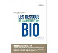 Les dessous de l'alimentation bio - Claude Gruffat - La Mer Salee Eds - broché - Etude