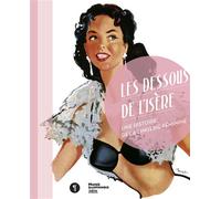 Les dessous de l'Isère: Une histoire de la lingerie féminine