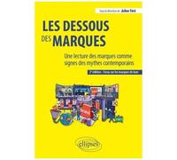 Les Dessous Des Marques - Une Lecture Des Marques Comme Signes Des Mythes Contemporains