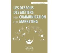 Les dessous des métiers de la communication et du marketing - Julien Féré - Ellipses - broché - Etude