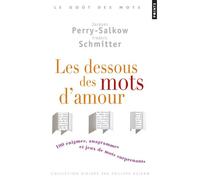 Les Dessous des mots d'amour 100 énigmes, anagrammes et jeux de mots surprenants - Jacques Perry-Salkow - Points - Poche - Essai