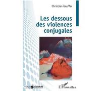Les dessous des violences conjugales Christian Gauffer (Auteur)