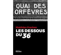 Les Dessous du 36 - Matthieu Frachon - Rocher Eds Du - broché - Essai