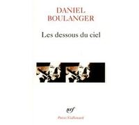Daniel Boulanger – Les Dessous du ciel – Poche – Gallimard