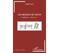 Les dessous du divan Confidences "tout à trac" - Claude Forzy - L'harmattan - broché - Essai