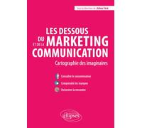 Les dessous du marketing et de la communication. Cartographie des imaginaires