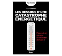 Les dessous d'une catastrophe énergétique: Pourra-t-on encore se chauffer demain ?