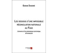 Les dessous d'une impossible réconciliation nationale au Faso: L’envers d’un processus corrompu à la source