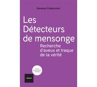 Les détecteurs de mensonge Recherche d'aveux et traque de la vérité - Vanessa Codaccioni - Textuel - broché - Essai