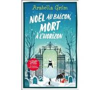 Les détectives de l'allée 13 : Noël au balcon, mort à l'horizon Arabella Grìm (Auteur)