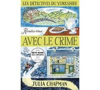 Les Détectives du Yorkshire - Tome 1 Rendez-vous avec le crime Julia Chapman (Auteur), Dominique Haas (Traduction)
