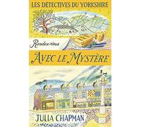 Julia Chapman – Les Détectives du Yorkshire, Tome 3 – Rendez-vous avec le mystère