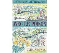 Les Détectives du Yorkshire - Tome 4 Rendez-vous avec le poison Julia Chapman (Auteur), Dominique Haas (Traduction), Leigniel Stéphanie (Traduction)