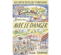 Les Détectives du Yorkshire - Tome 5 Rendez-vous avec le danger Julia Chapman (Auteur), Dominique Haas (Traduction), Leigniel Stéphanie (Traduction)